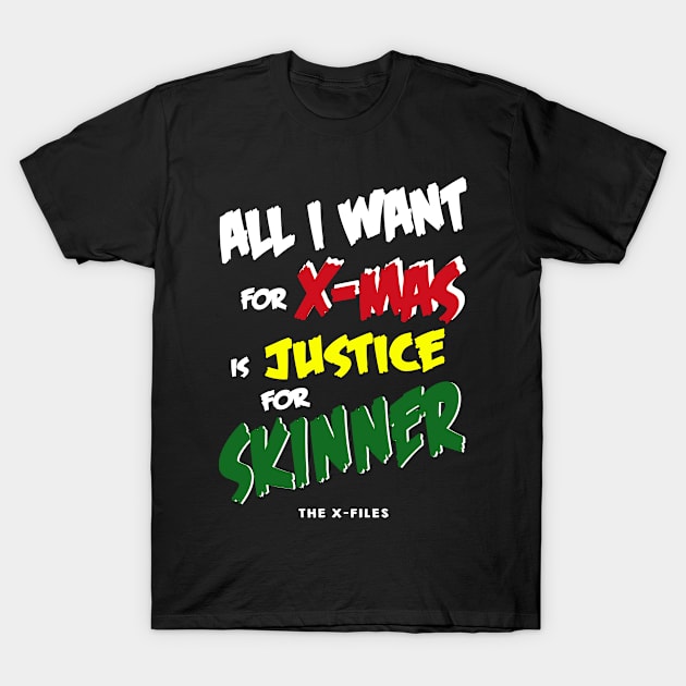 All I Want for X-Mas is Justice for Skinner T-Shirt by AllThingsNerdy